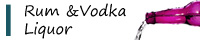 Liquor Rum&Vodka